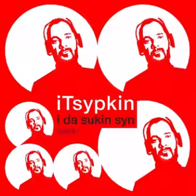 Аудиокнига iTsypkin. I da sukin syn. Volume I — слушать онлайн бесплатно
